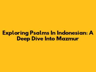 Exploring Psalms In Indonesian: A Deep Dive Into Mazmur