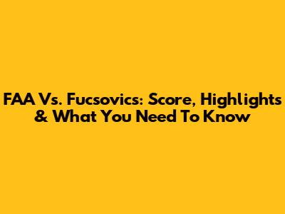 FAA Vs. Fucsovics: Score, Highlights & What You Need To Know