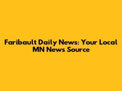 Faribault Daily News: Your Local MN News Source