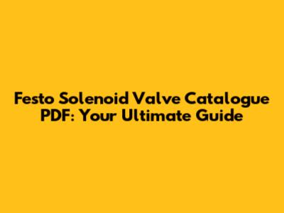Festo Solenoid Valve Catalogue PDF: Your Ultimate Guide