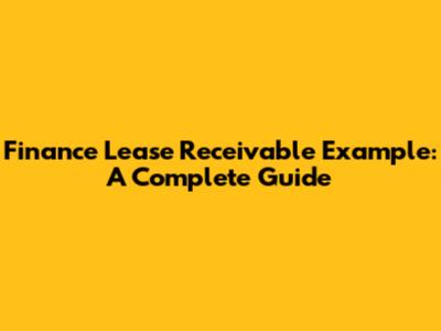 Finance Lease Receivable Example: A Complete Guide