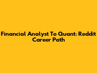 Financial Analyst To Quant: Reddit Career Path