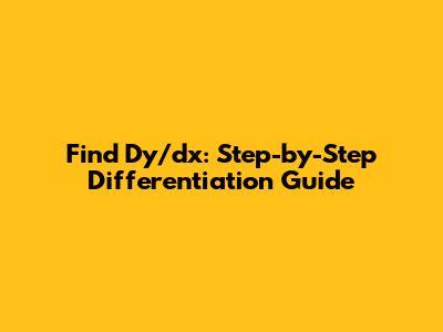 Find Dy/dx: Step-by-Step Differentiation Guide