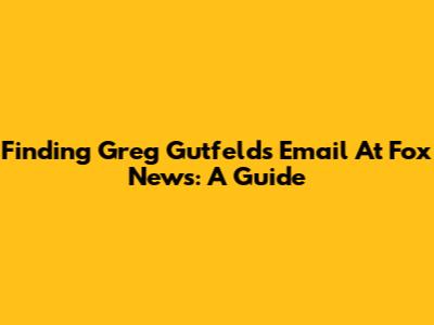 Finding Greg Gutfeld's Email At Fox News: A Guide