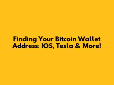 Finding Your Bitcoin Wallet Address: IOS, Tesla & More!