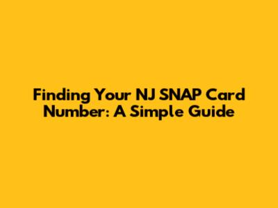 Finding Your NJ SNAP Card Number: A Simple Guide