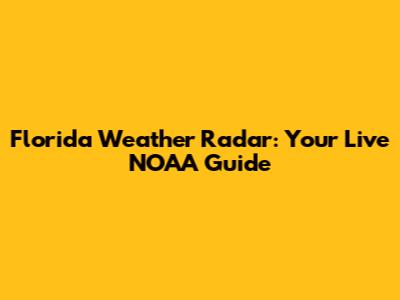 Florida Weather Radar: Your Live NOAA Guide