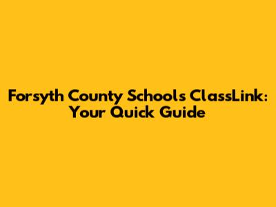 Forsyth County Schools ClassLink: Your Quick Guide