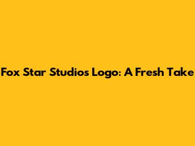 Fox Star Studios Logo: A Fresh Take