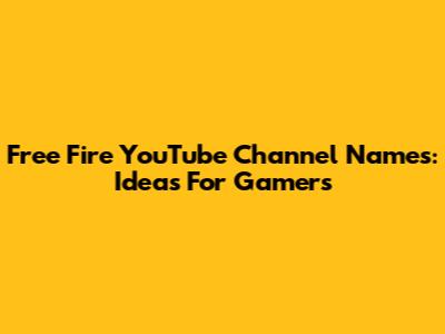 Free Fire YouTube Channel Names: Ideas For Gamers