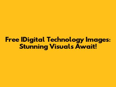 Free IDigital Technology Images: Stunning Visuals Await!