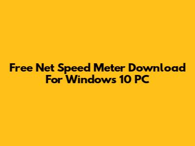 Free Net Speed Meter Download For Windows 10 PC