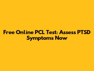 Free Online PCL Test: Assess PTSD Symptoms Now