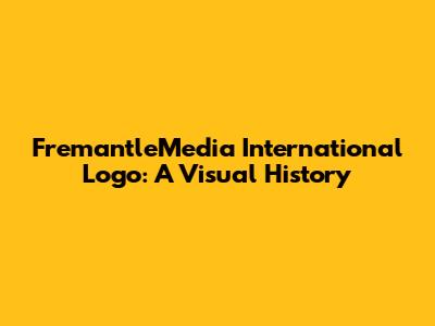 FremantleMedia International Logo: A Visual History