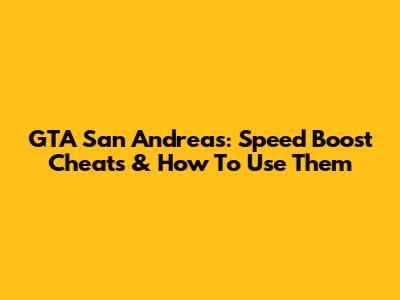 GTA San Andreas: Speed Boost Cheats & How To Use Them