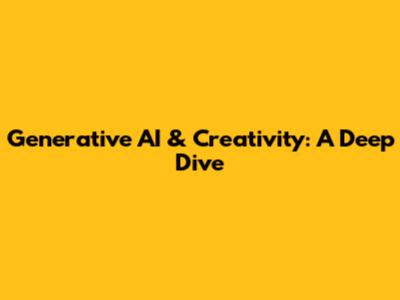 Generative AI & Creativity: A Deep Dive