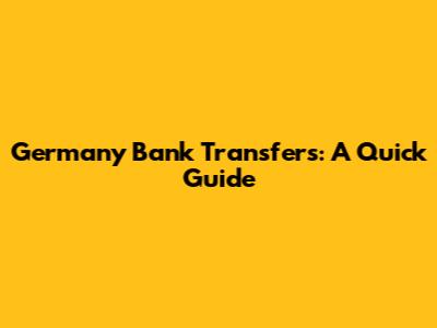Germany Bank Transfers: A Quick Guide