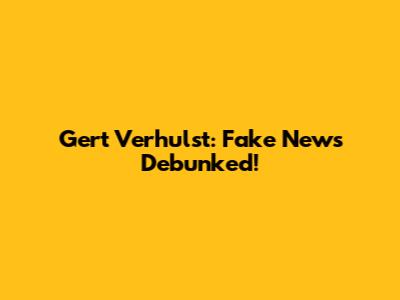 Gert Verhulst: Fake News Debunked!