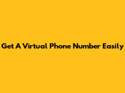 Get A Virtual Phone Number Easily