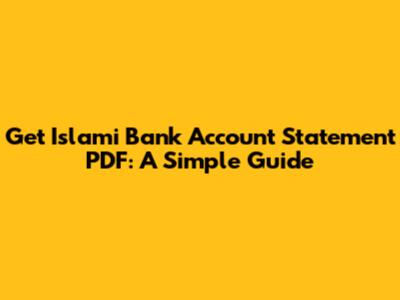 Get Islami Bank Account Statement PDF: A Simple Guide