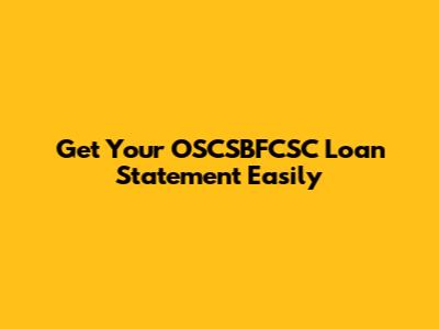 Get Your OSCSBFCSC Loan Statement Easily