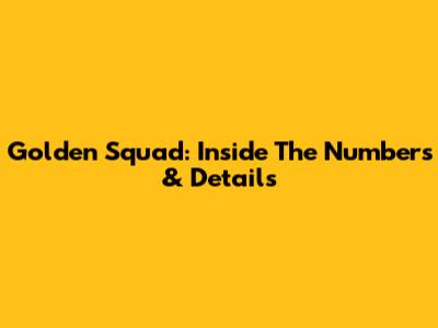 Golden Squad: Inside The Numbers & Details