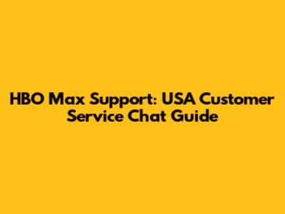 HBO Max Support: USA Customer Service Chat Guide