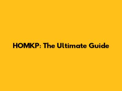 HOMKP: The Ultimate Guide
