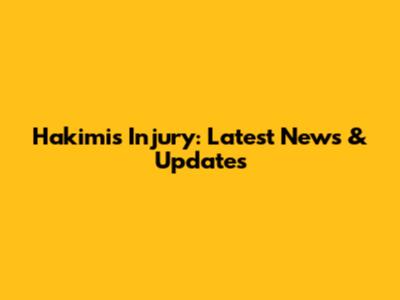 Hakimi's Injury: Latest News & Updates