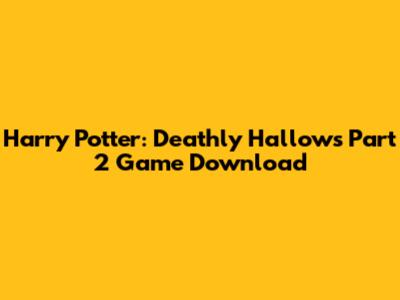Harry Potter: Deathly Hallows Part 2 Game Download