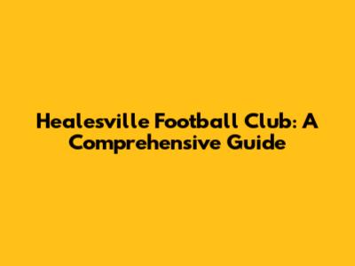 Healesville Football Club: A Comprehensive Guide