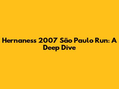 Hernanes's 2007 São Paulo Run: A Deep Dive