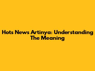 Hots News Artinya: Understanding The Meaning