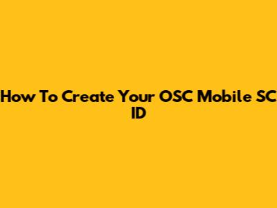 How To Create Your OSC Mobile SC ID