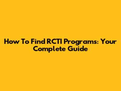 How To Find RCTI Programs: Your Complete Guide