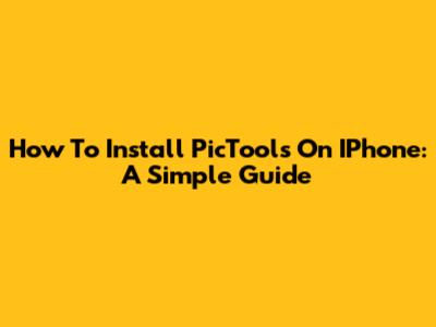 How To Install PicTools On IPhone: A Simple Guide
