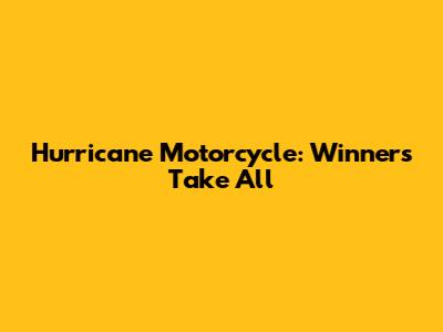 Hurricane Motorcycle: Winners Take All