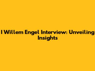 I Willem Engel Interview: Unveiling Insights