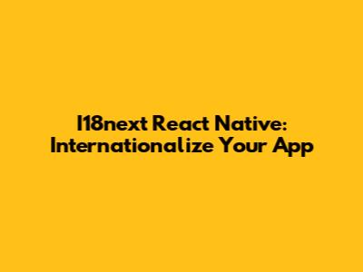 I18next React Native: Internationalize Your App