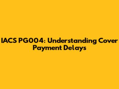 IACS PG004: Understanding Cover Payment Delays