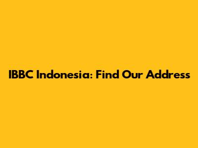 IBBC Indonesia: Find Our Address