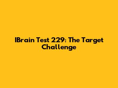 IBrain Test 229: The Target Challenge