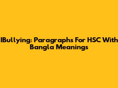 IBullying: Paragraphs For HSC With Bangla Meanings