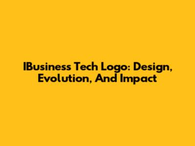 IBusiness Tech Logo: Design, Evolution, And Impact