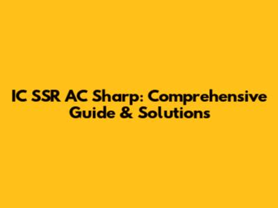 IC SSR AC Sharp: Comprehensive Guide & Solutions