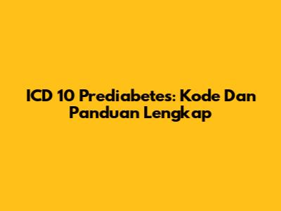 ICD 10 Prediabetes: Kode Dan Panduan Lengkap