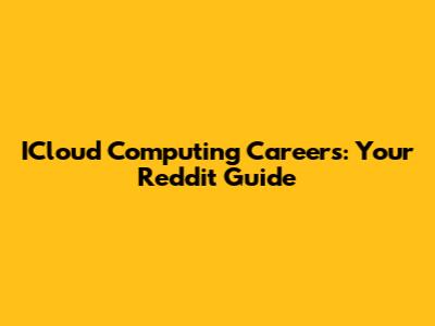 ICloud Computing Careers: Your Reddit Guide
