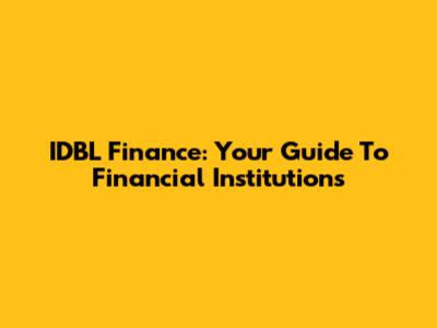 IDBL Finance: Your Guide To Financial Institutions