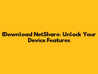 IDownload NetShare: Unlock Your Device Features