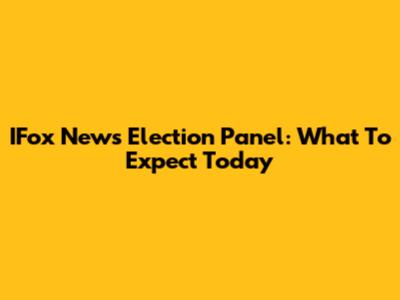 IFox News Election Panel: What To Expect Today